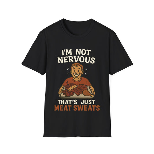 I'm Not Nervous That's Meat Sweats T-Shirt