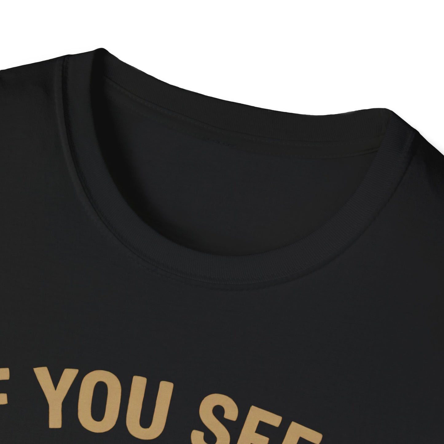 If You See A Fire Extinguisher T-Shirt