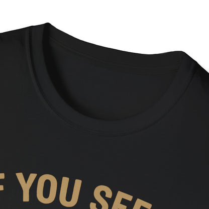 If You See A Fire Extinguisher T-Shirt