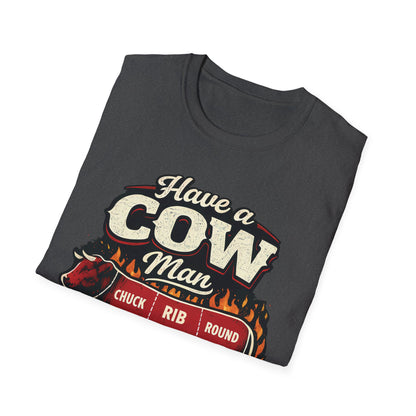Have A Cow Man T-Shirt