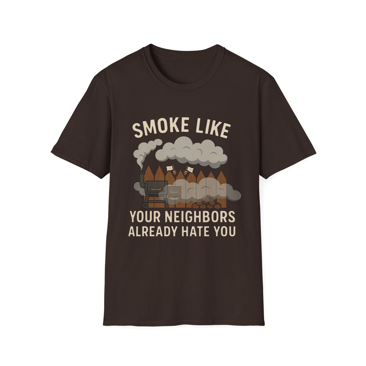Smoke Like Your Neighbors Hate You T-Shirt