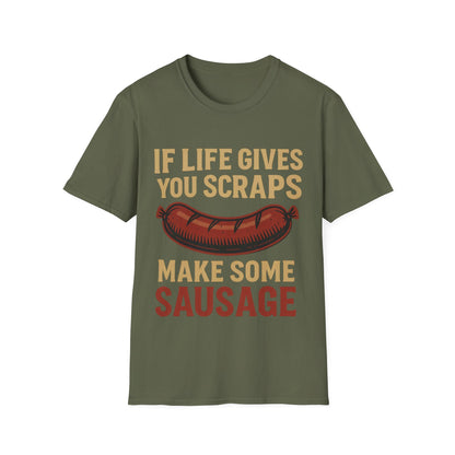 If Life Gives You Scraps, Make Some Sausage T-Shirt
