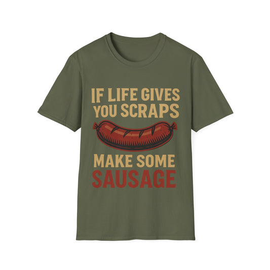 If Life Gives You Scraps, Make Some Sausage T-Shirt