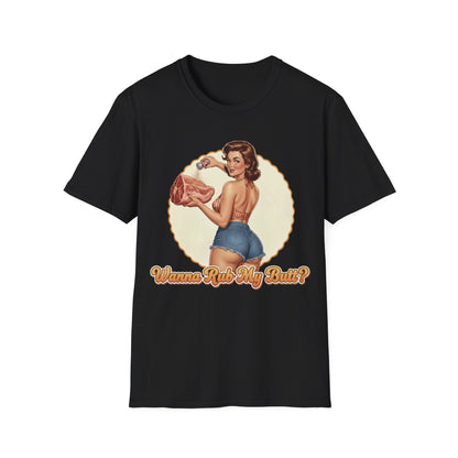 Wanna Rub My Butt? T-Shirt