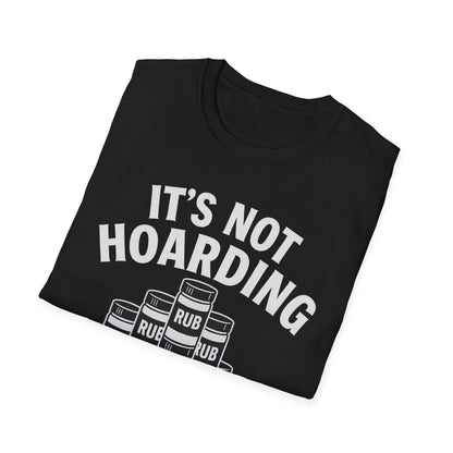 It's Not Hoarding If It's Rubs T-Shirt