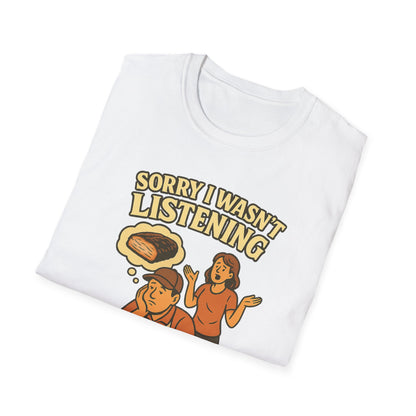 Sorry Wasn't Listening, Thinking About Brisket T-Shirt