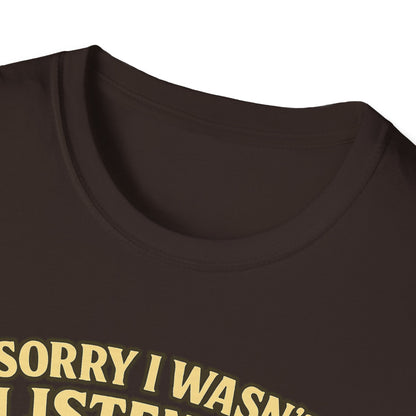 Sorry Wasn't Listening, Thinking About Brisket T-Shirt
