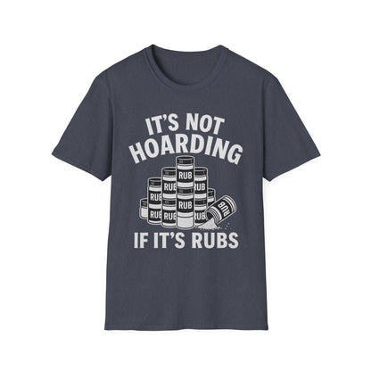 It's Not Hoarding If It's Rubs T-Shirt
