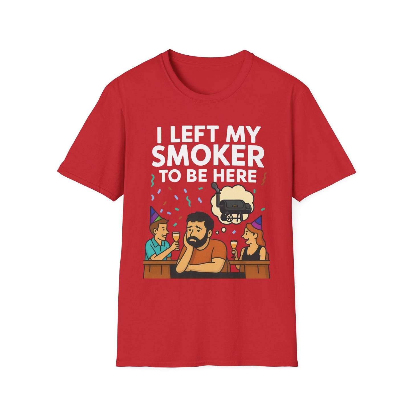 I Left My Smoker To Be Here T-Shirt