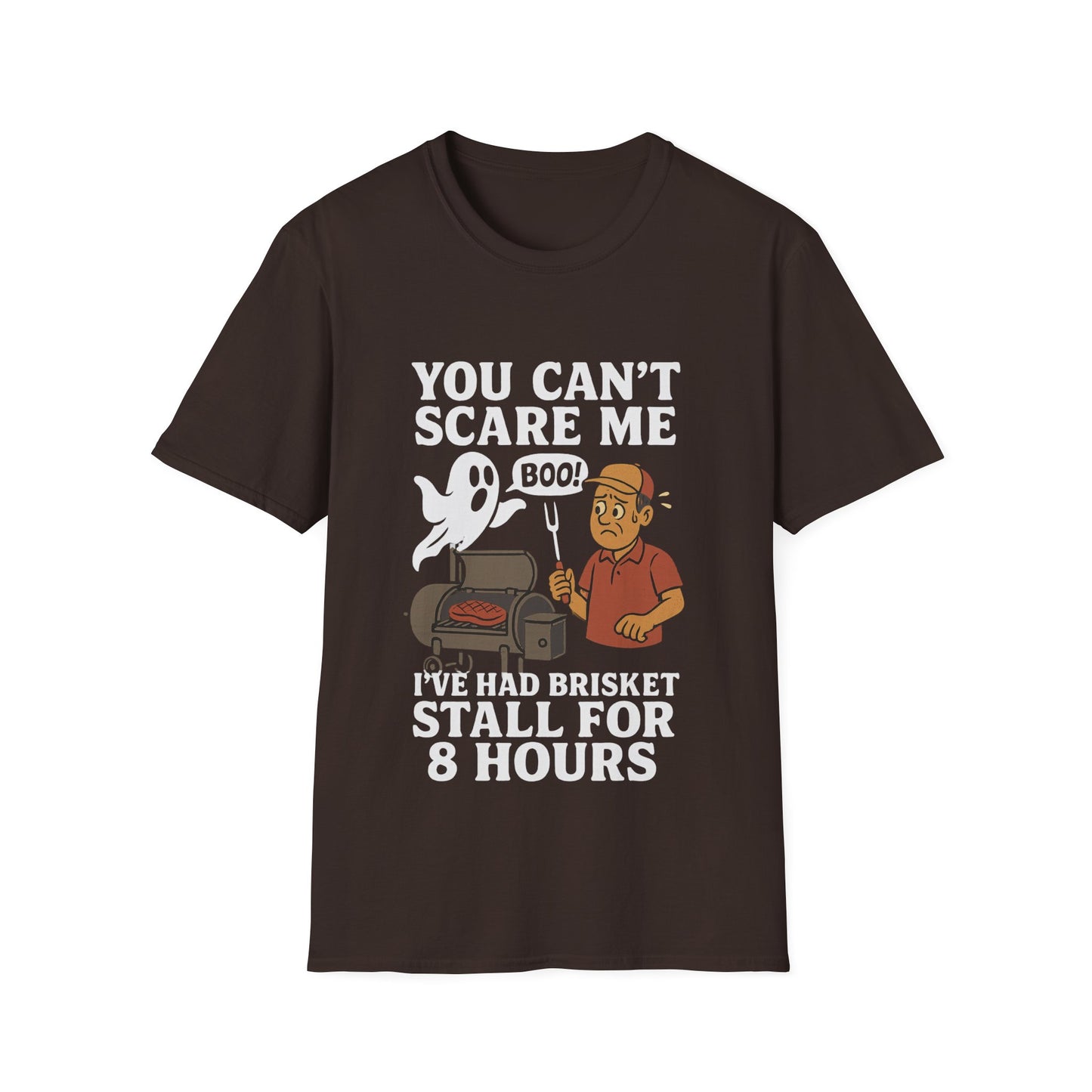 You Can't Scare Me Brisket Stall T-Shirt