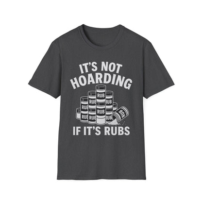 It's Not Hoarding If It's Rubs T-Shirt