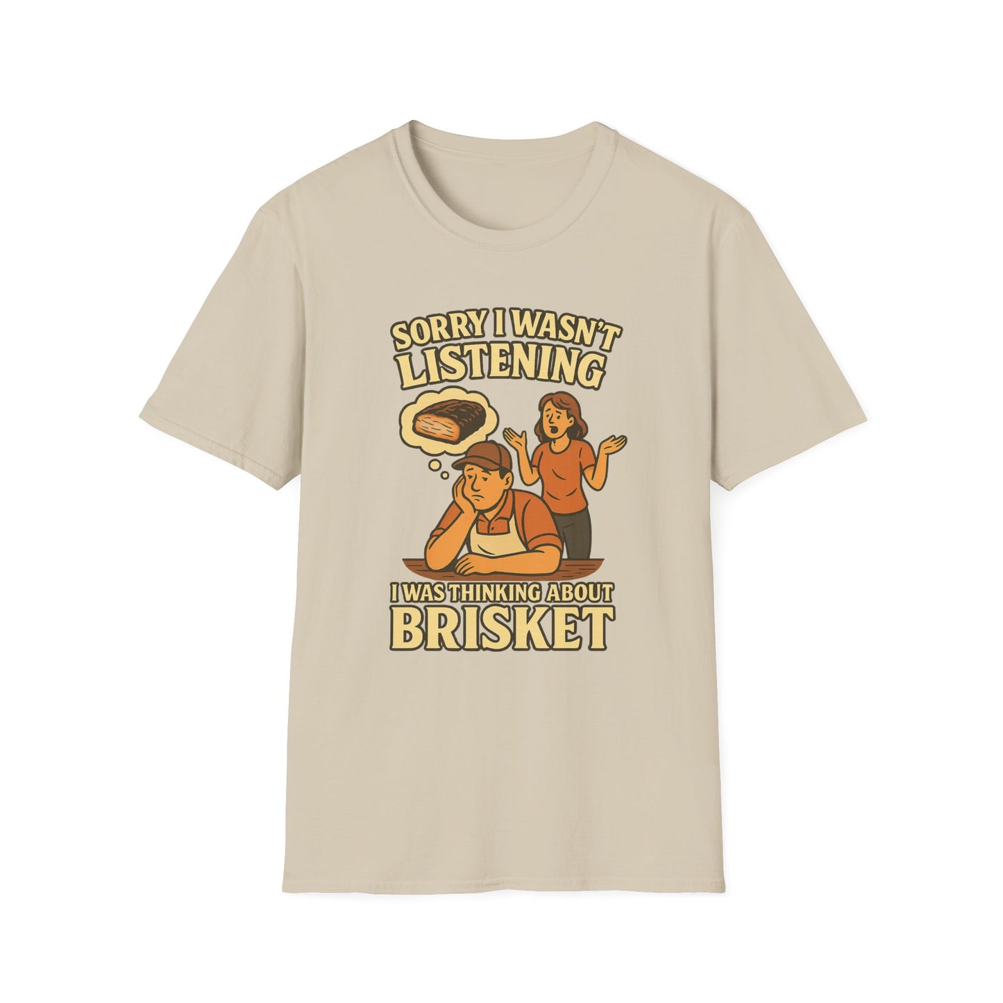 Sorry Wasn't Listening, Thinking About Brisket T-Shirt