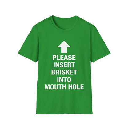 Please Insert Brisket Into Mouth Hole T-Shirt