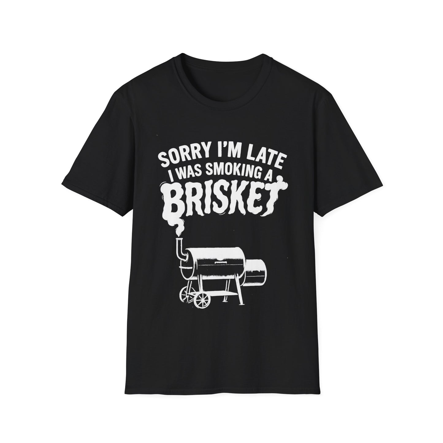 Sorry I'm Late I Was Smoking A Brisket T-Shirt