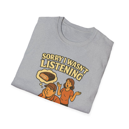 Sorry Wasn't Listening, Thinking About Brisket T-Shirt