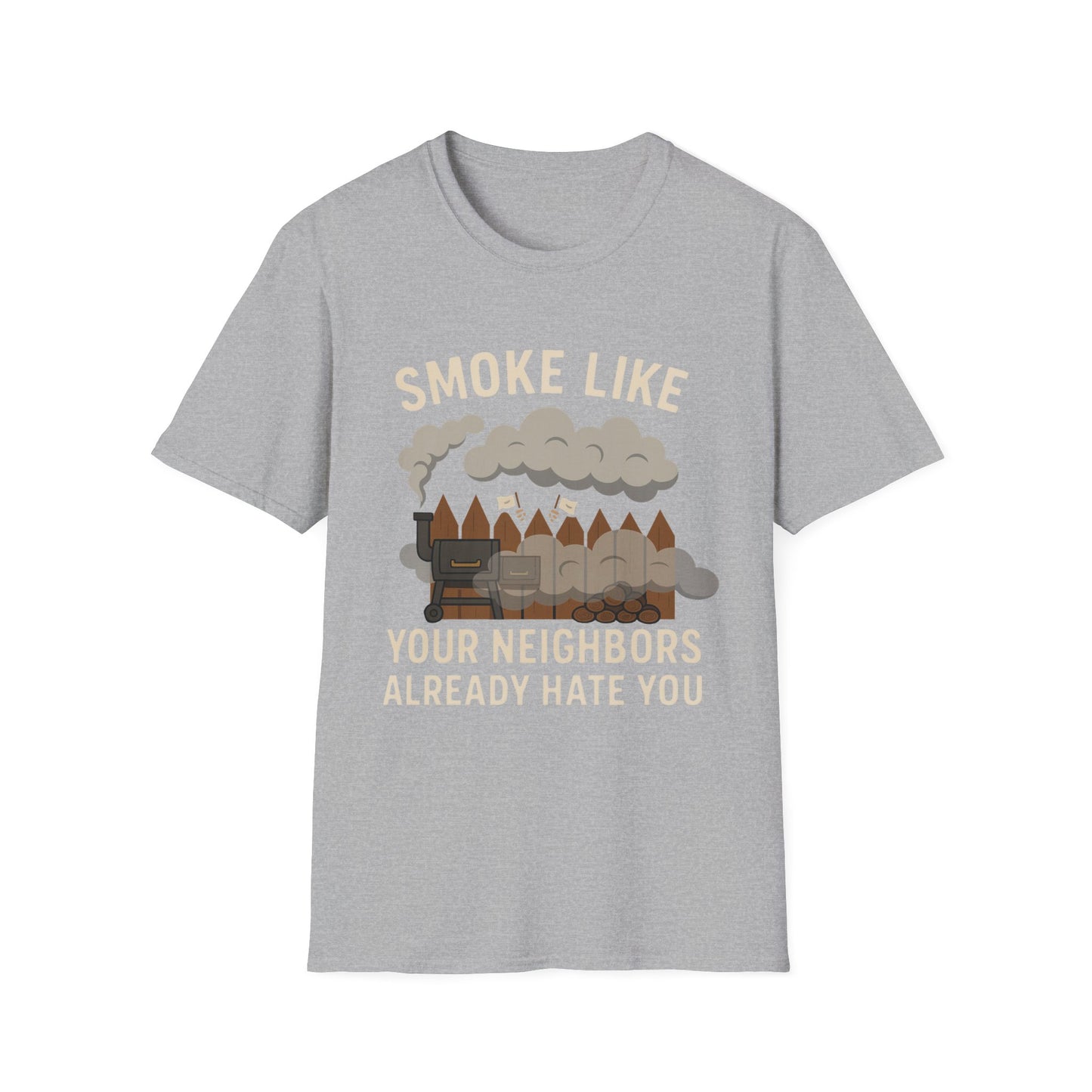 Smoke Like Your Neighbors Hate You T-Shirt
