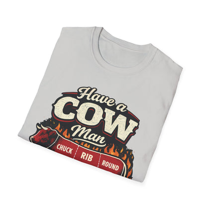 Have A Cow Man T-Shirt