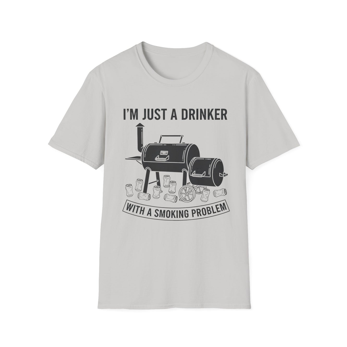 I'm Just A Drinker With A Smoking Problem T-Shirt