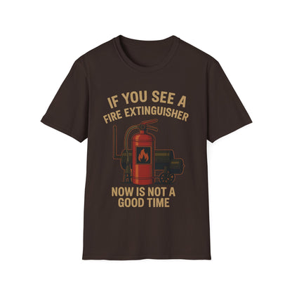 If You See A Fire Extinguisher T-Shirt