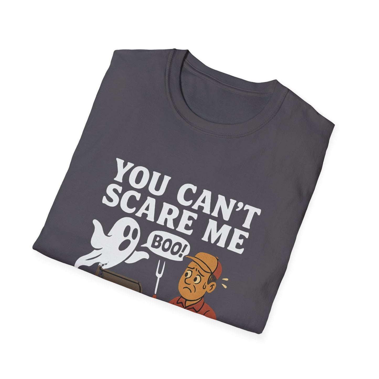 You Can't Scare Me Brisket Stall T-Shirt