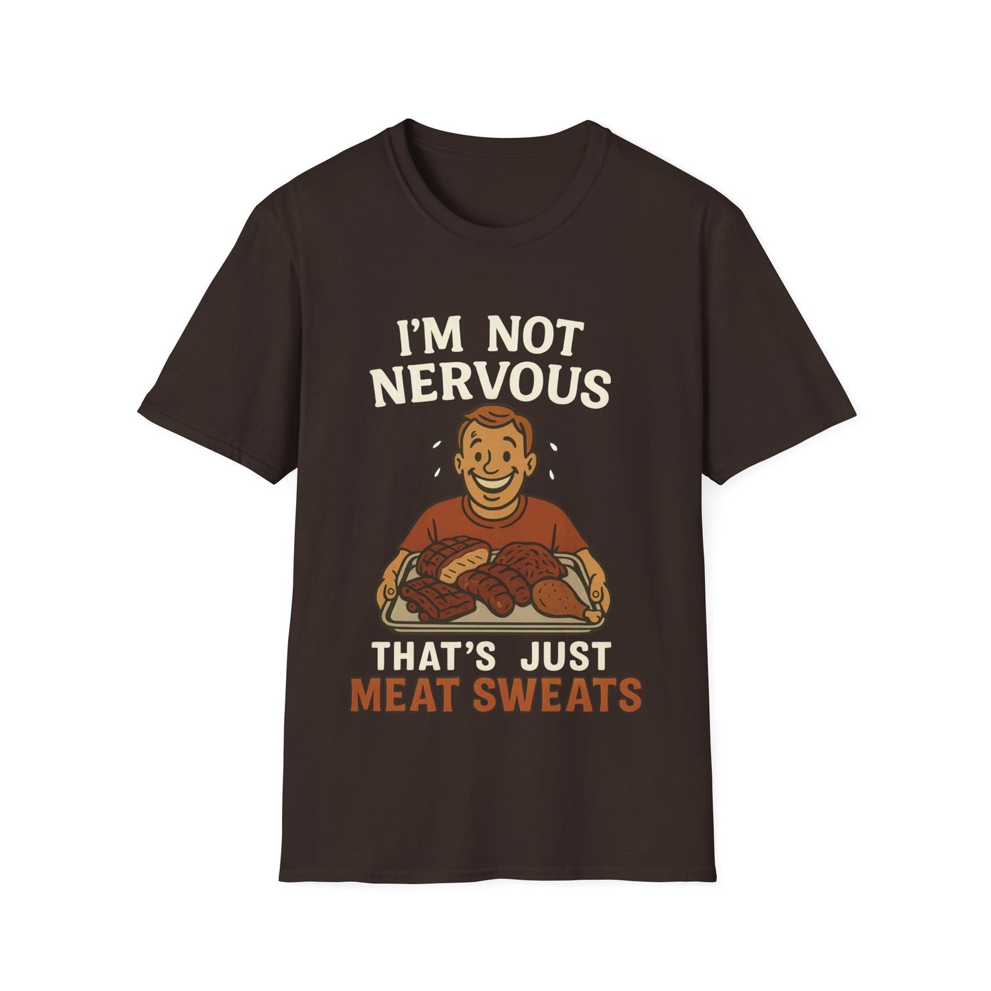 I'm Not Nervous That's Meat Sweats T-Shirt