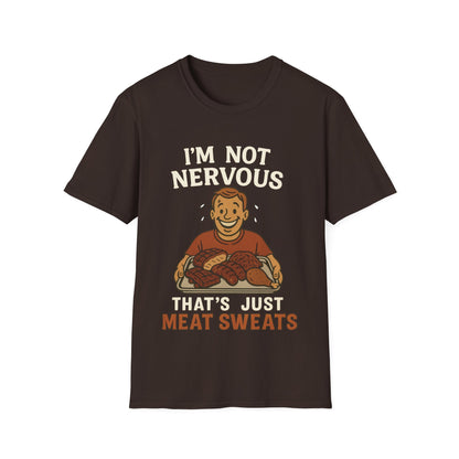 I'm Not Nervous That's Meat Sweats T-Shirt