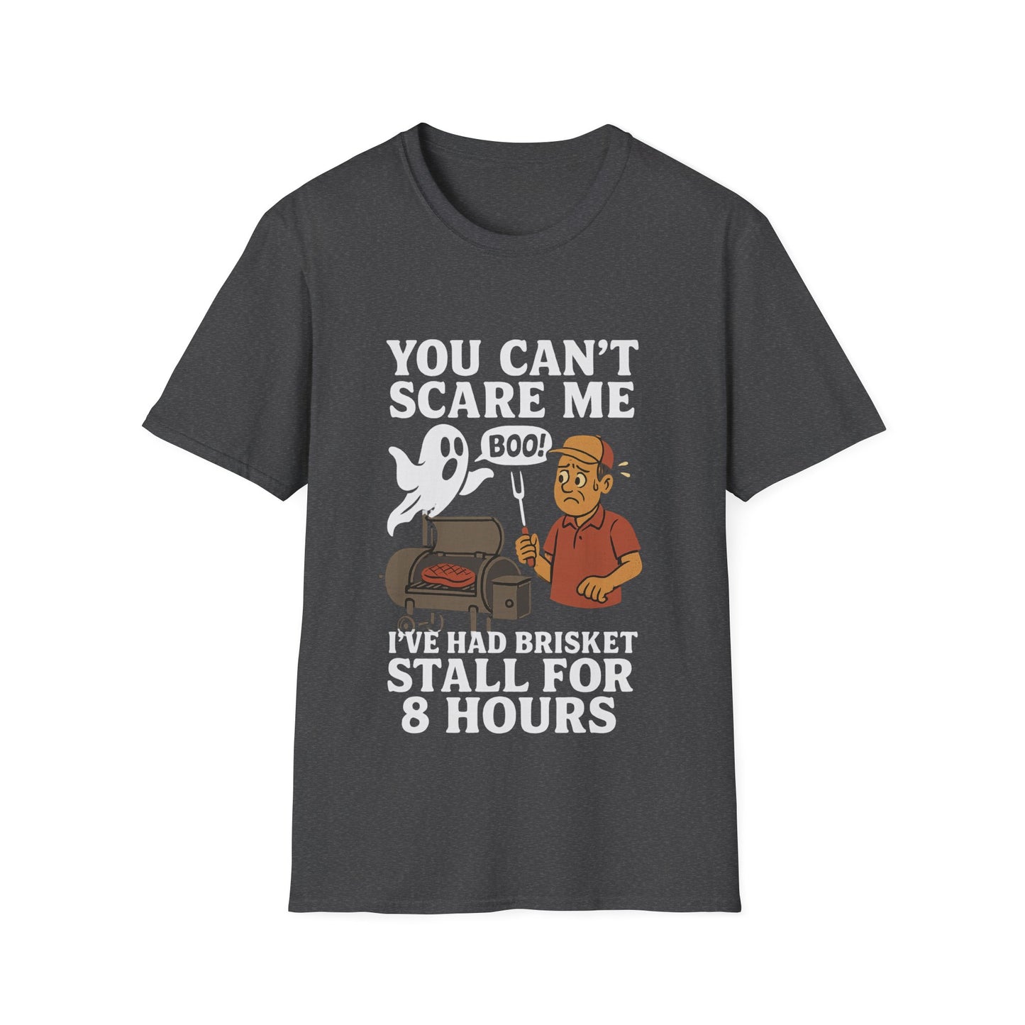 You Can't Scare Me Brisket Stall T-Shirt