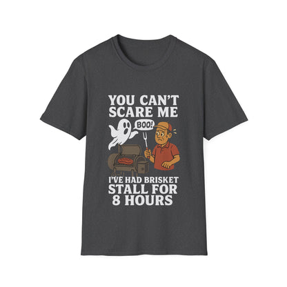You Can't Scare Me Brisket Stall T-Shirt