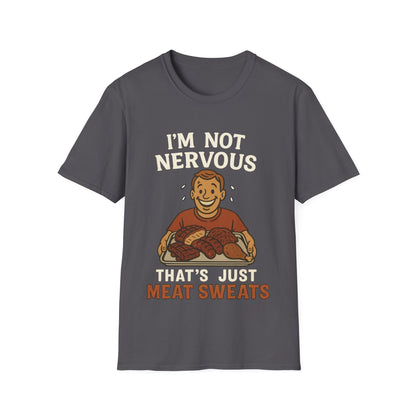 I'm Not Nervous That's Meat Sweats T-Shirt