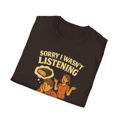 Sorry Wasn't Listening, Thinking About Brisket T-Shirt