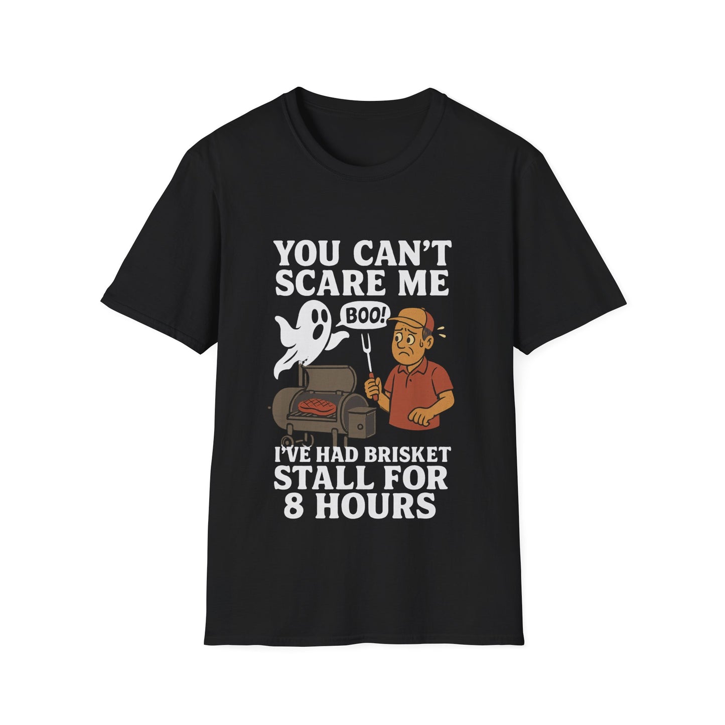 You Can't Scare Me Brisket Stall T-Shirt