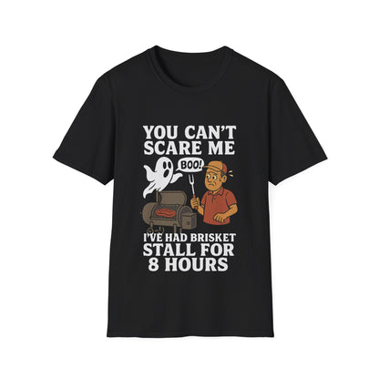 You Can't Scare Me Brisket Stall T-Shirt
