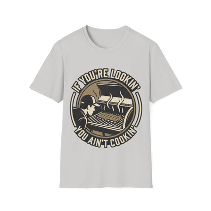 If You're Lookin' You Ain't Cookin' T-Shirt