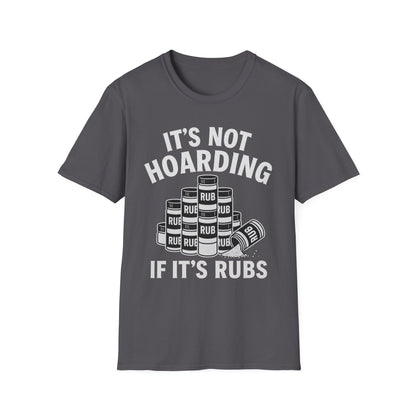 It's Not Hoarding If It's Rubs T-Shirt