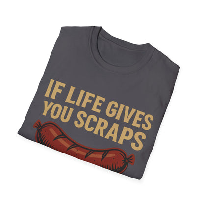 If Life Gives You Scraps, Make Some Sausage T-Shirt
