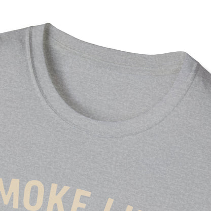 Smoke Like Your Neighbors Hate You T-Shirt