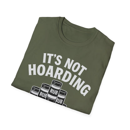 It's Not Hoarding If It's Rubs T-Shirt