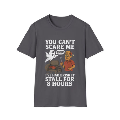 You Can't Scare Me Brisket Stall T-Shirt