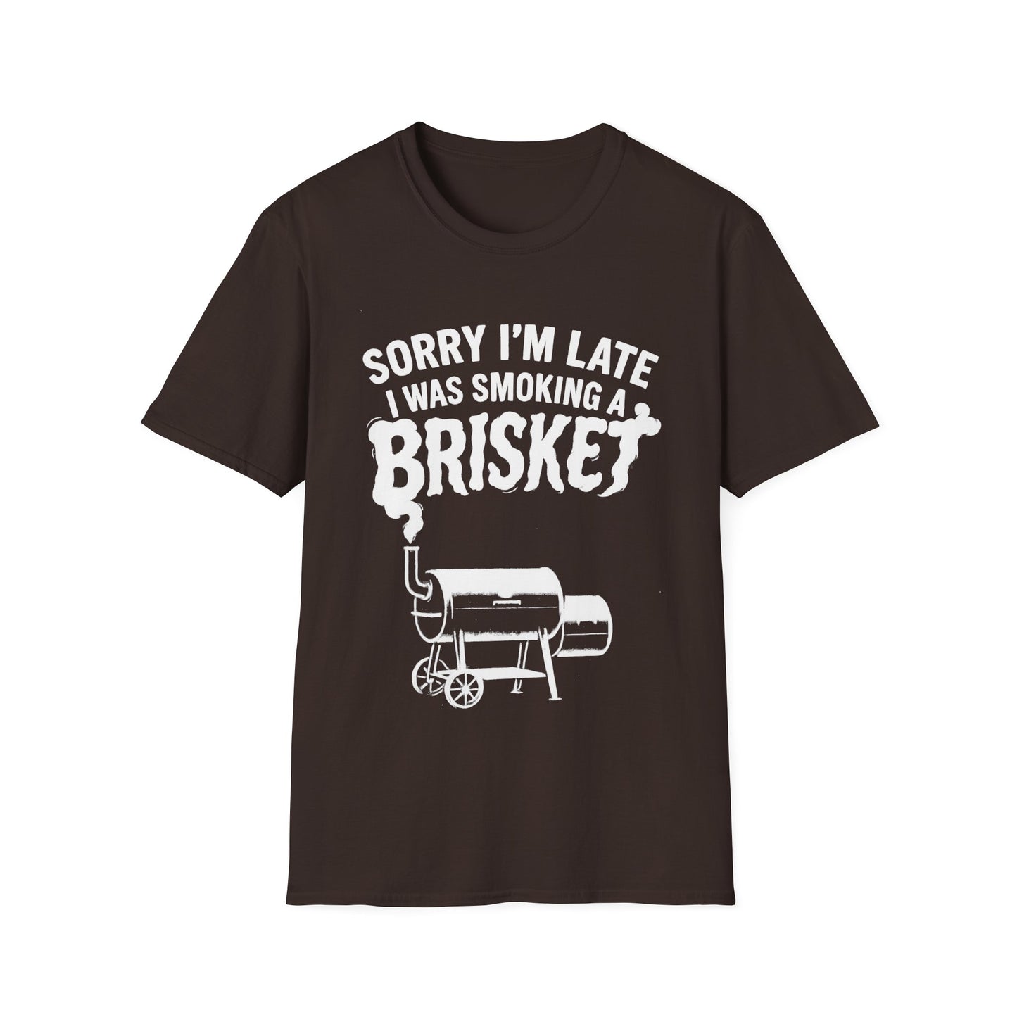 Sorry I'm Late I Was Smoking A Brisket T-Shirt