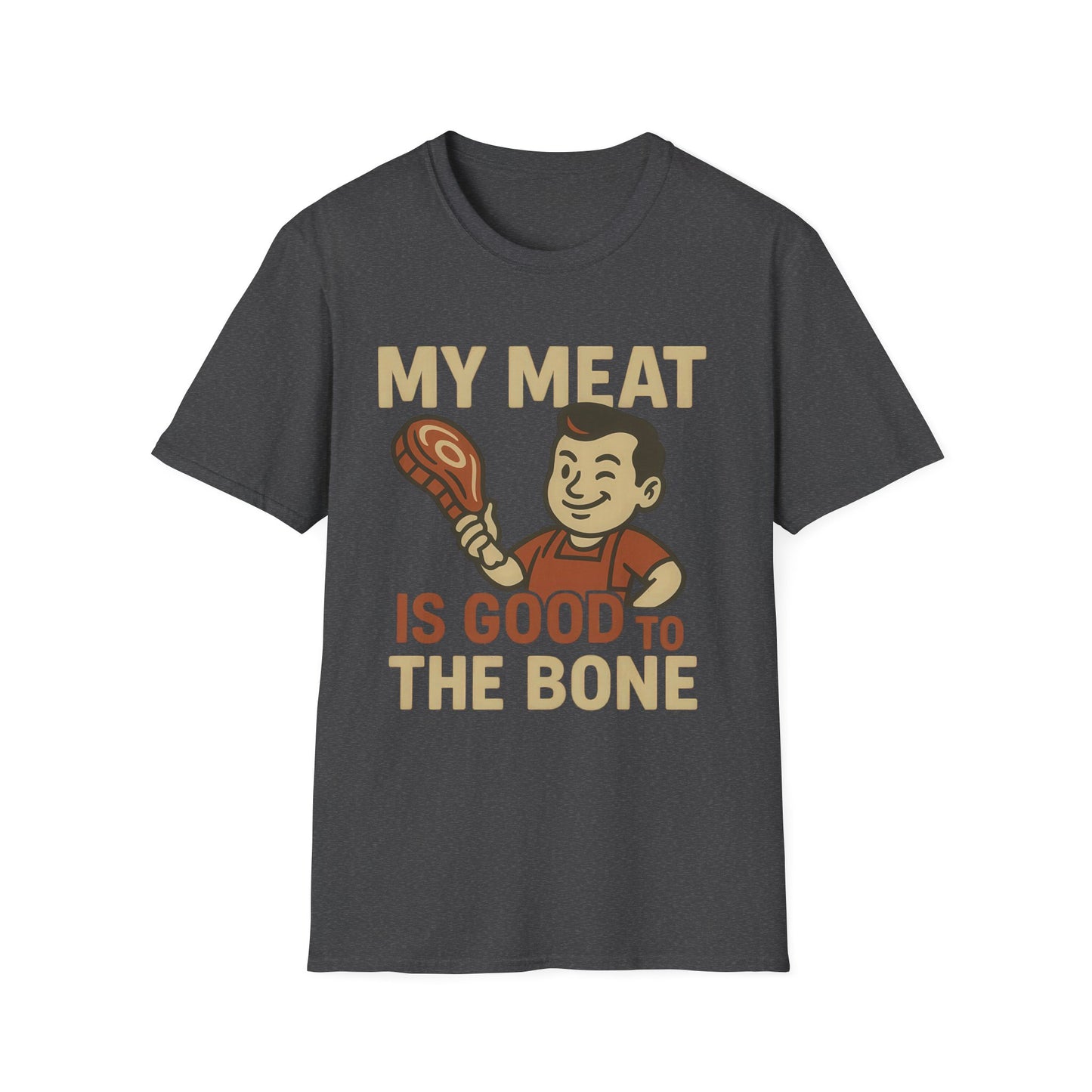 My Meat Is Good To The Bone T-Shirt