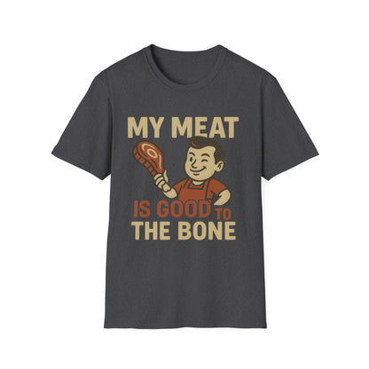 My Meat Is Good To The Bone T-Shirt