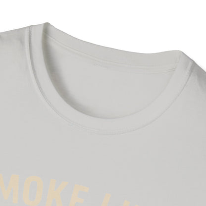 Smoke Like Your Neighbors Hate You T-Shirt