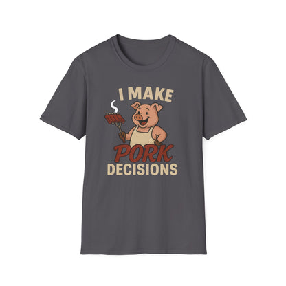 I Make Pork Decisions T-Shirt
