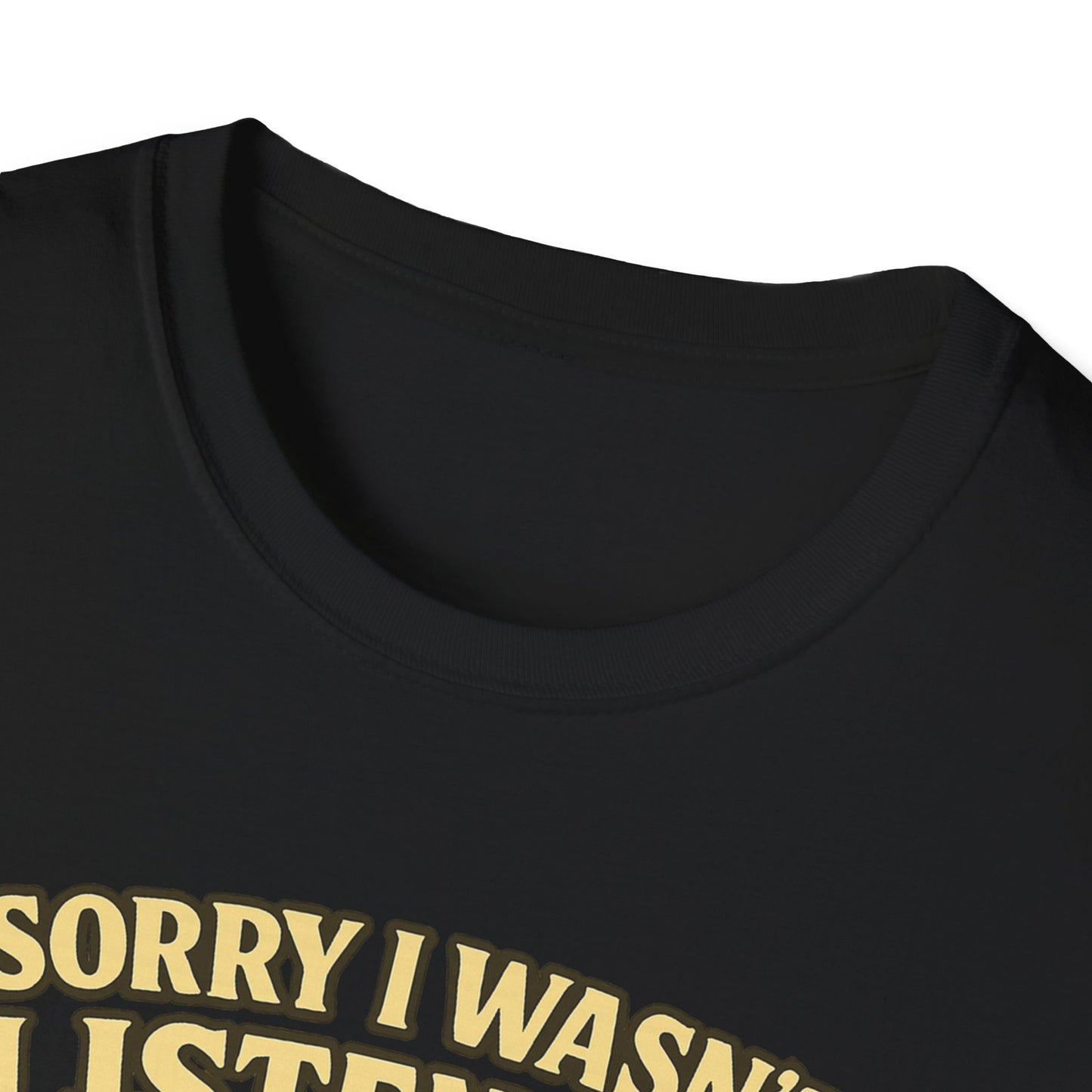 Sorry Wasn't Listening, Thinking About Brisket T-Shirt