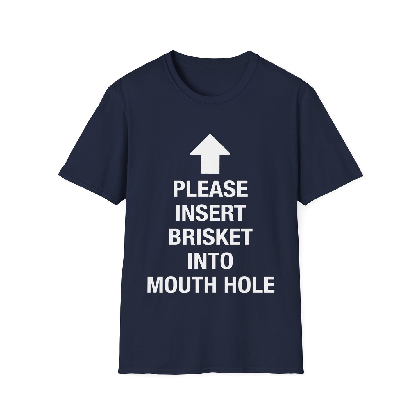 Please Insert Brisket Into Mouth Hole T-Shirt