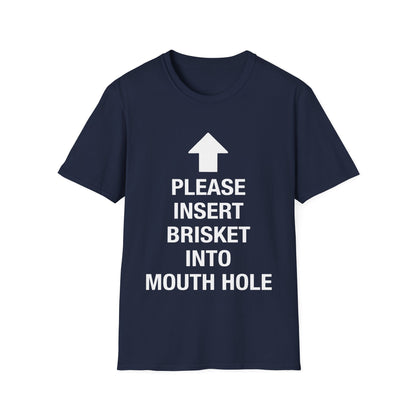 Please Insert Brisket Into Mouth Hole T-Shirt