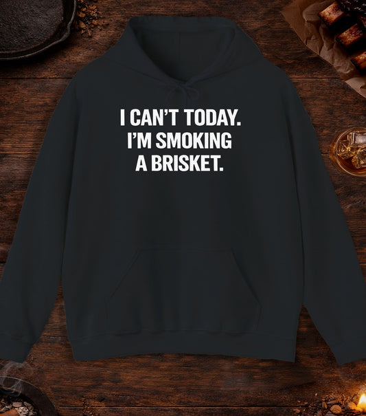 Cant Today Im Smoking A Brisket Hoodie - Black