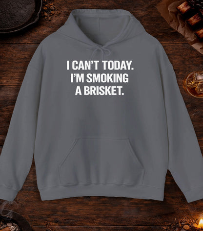 Cant Today Im Smoking A Brisket Hoodie - Charcoal
