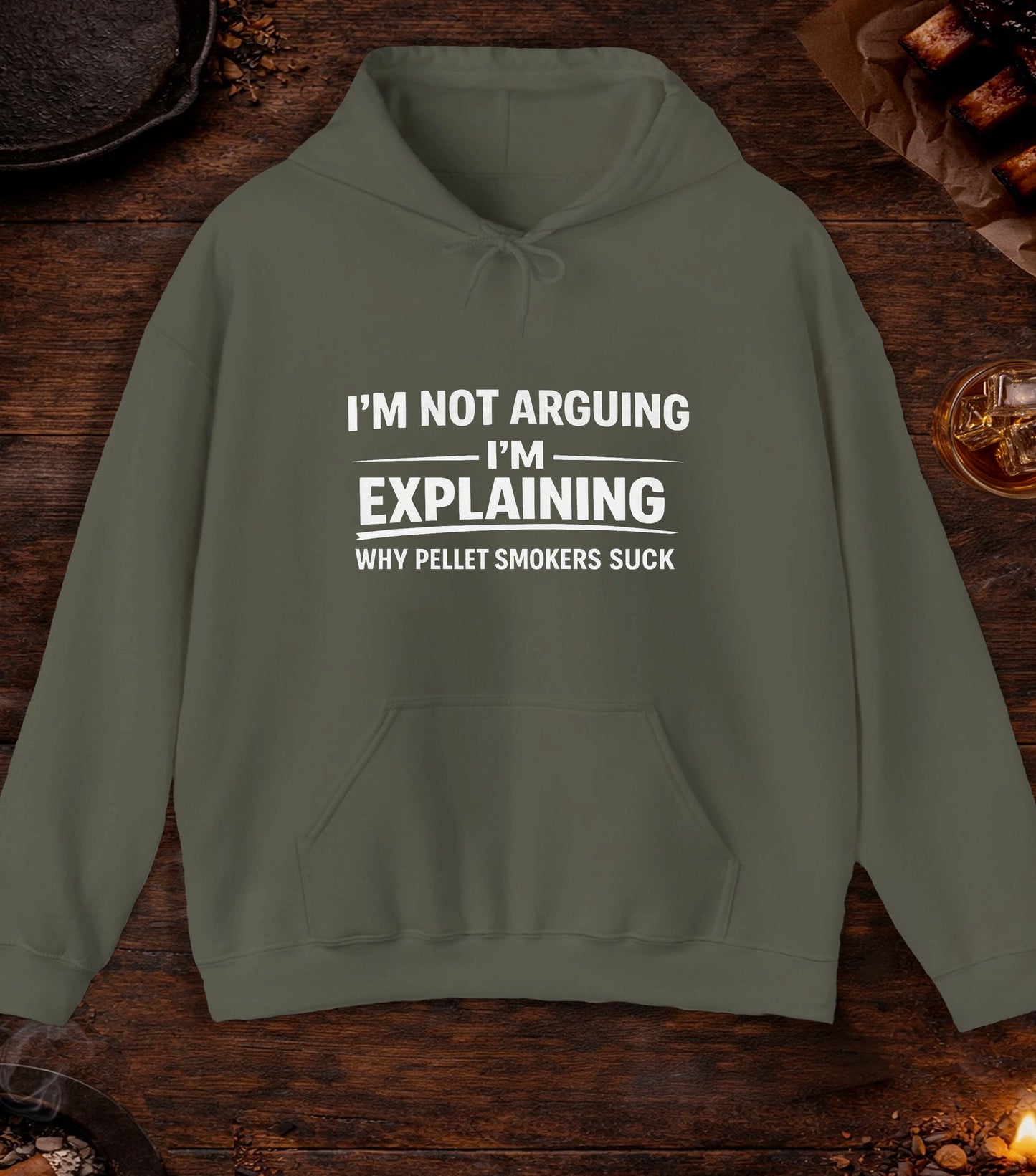 Not Arguing Pellet Smokers Suck Hoodie - Military Green
