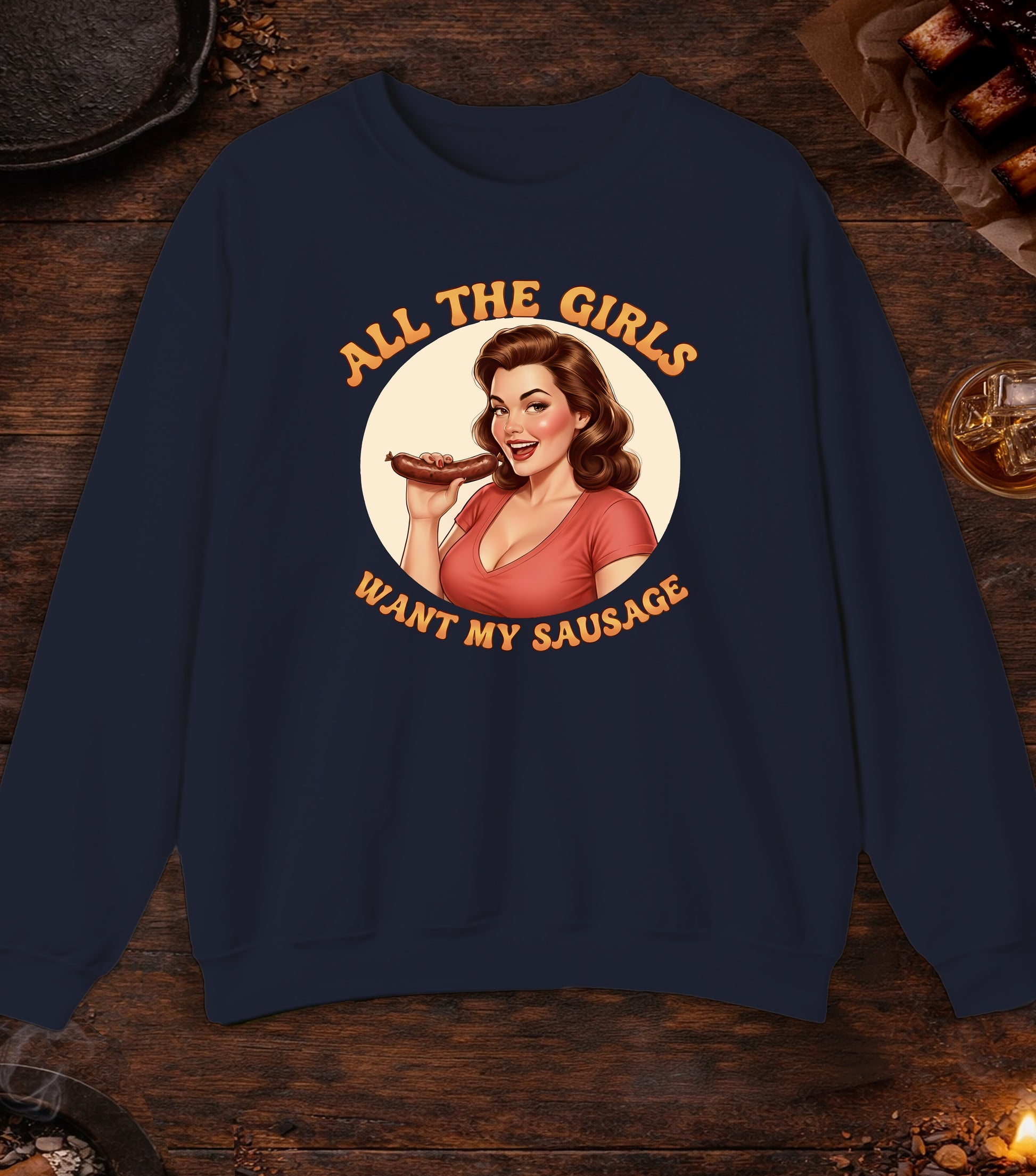 All The Girls Want My Sausage Crewneck - Navy
